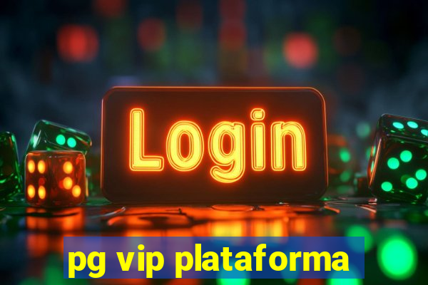 pg vip plataforma